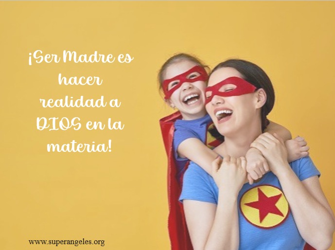 Las madres hacen realidad a Dios en la materia